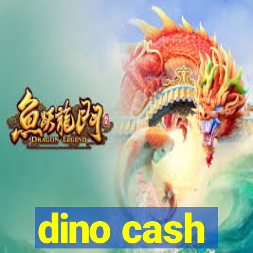 dino cash